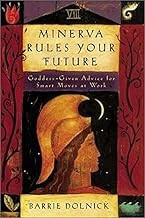 Minerva Rules Your Future Goddess-Given Advice for Smart Moves At Work