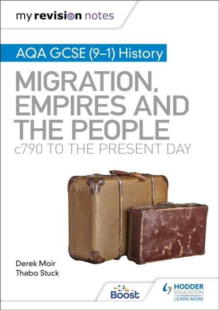 My Revision Notes: AQA GCSE (9–1) History: Migration, empires and the people: