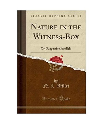 Nature in the Witness-Box: Or, Suggestive Parallels [Classic Reprint]: Or, Sugge