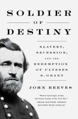 Soldier of Destiny: Slavery, Secession, and - hardcover, 1639365273, John Reeves