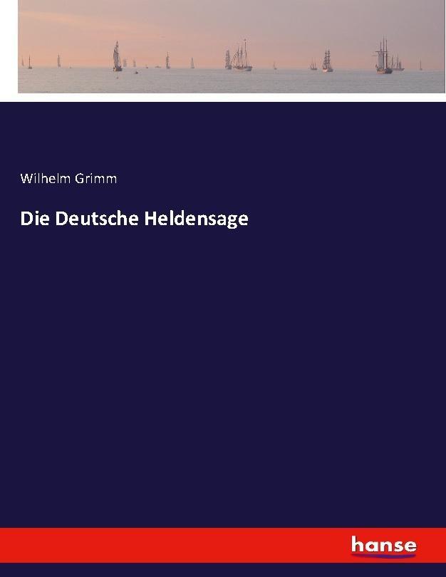 Thumbnail - Die Deutsche Heldensage - Wilhelm Grimm - 9783337939007