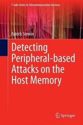 Detecting Peripheral-based Attacks on the Host Memory by Patr... - 9783319135144