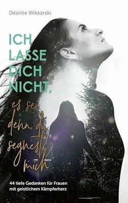 Ich lasse dich nicht, es sei denn, du segnest mich: 44 tiefe Buch Gerth Medien