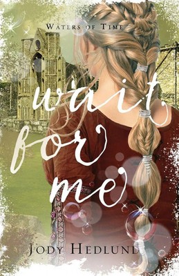 Wait For Me A Waters of Time Novel Jody Hedlund Taschenbuch Waters of Time 2023