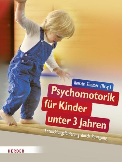 Psychomotorik für Kinder unter 3 Jahren Renate Zimmer