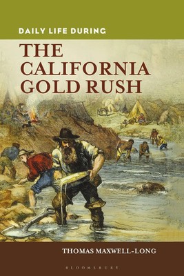 Daily Life during the California Go*d Rush Thomas Maxwell-Long Taschenbuch 2023