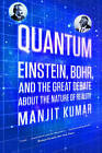 Quantum: Einstein, Bohr, and the Great Debate about the Nature of Reality by Manjit Kumar (Paperback / softback, 2011)