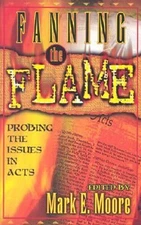 Fanning the Flame : Probing the Issues in Acts Hardcover Carl Bri