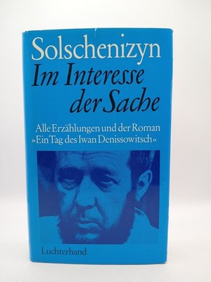 Im Interesse der Sache: Alle Erzählungen und der Roman ''Ein Tag des Ivan Denisso