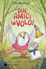 Libro Nuovo - Pericci Valentina - Due Amici In Volo! Ediz. A Colori  - Emme Ediz