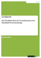 Ein ÜBerblick üBer Die Grundelemente Des Handball-Torwarttrainings Lev Esipovich