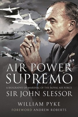 Air Power Supremo: A Biography of Marshal of the Royal Air Force