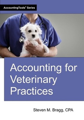 Accounting for Veterinary Practices by Steven M. Bragg Paperback Book