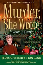 MURDER, SHE WROTE: MURDER IN SEASON By Jessica Fletcher & Jon Land - Hardcover