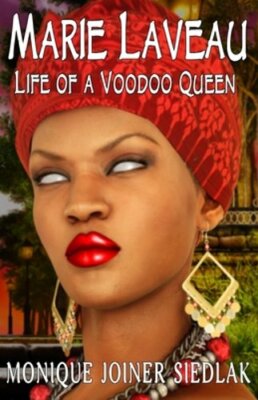 Marie Laveau: Life of a Voodoo Queen by Monique Joiner Siedlak: New