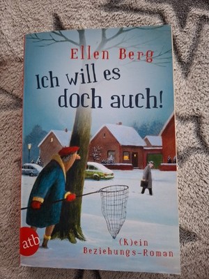 Ich will es doch auch von Ellen Berg / (K)ein Beziehungs-Roman