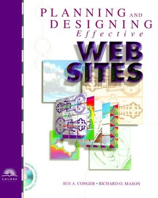 PLANNING AND DESIGNING EFFECTIVE WEBSITES: WITH WEB By Sue A. Conger & Richard