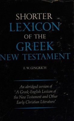Shorter Lexicon of the Greek New Testament English and Greek Edit