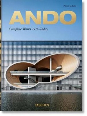 Ando. Complete Works 1975-Today. 40th Ed. Philip Jodidio