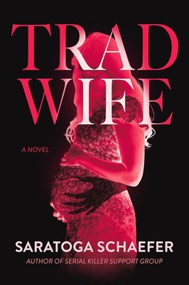 Trad Wife Hardcover by Saratoga Schaefer