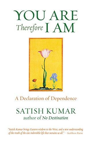 You are Therefore I am: A Declaration of Dependence - Satish Kumar