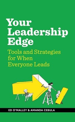 Your Leadership Edge: Strategies and Tools for When Everyone Leads by Amanda Ceb