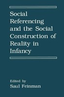 S. Feinman | Social Referencing And The Social Construction Of Reality In...