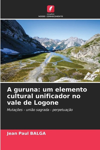 Jean Paul Balga | A Guruna: Um Elemento Cultural Unificador No Vale De Logone-image