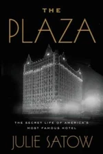 The Plaza: The Secret Life of America's Most Famous Hotel - Hardcover - GOOD