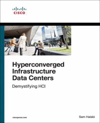Hyperconverged Infrastructure Data Centers: Demystifying HCI (Networking Technol