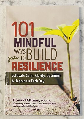 NEW & SEALED ~ 101 MINDFUL WAYS TO BUILD RESILIENCE ~ DONALD ALTMAN