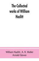 William Hazlitt | The Collected Works Of William Hazlitt | Taschenbuch (2019)