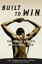 Built To Win: The Female Athlete As C... by Heywood, Leslie Paperback / softback