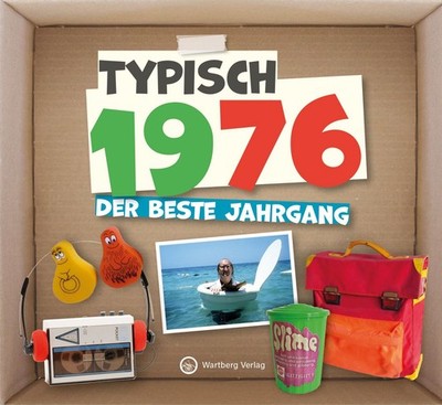 Typisch 1976 - der beste Jahrgang Jahrgangsbuch zum 50. Geburtstag - Das perf...
