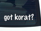 got korat? Car Decal Bumper Sticker Vinyl Funny Joke Window