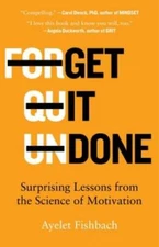 Get It Done: Surprising Lessons from the Science of Motivation - GOOD