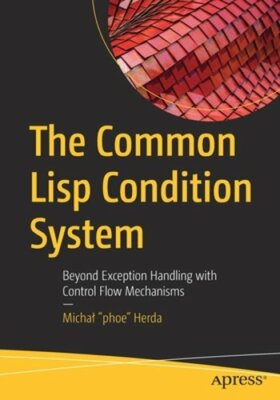 The Common LISP Condition System: Beyond Exception Handling with ...
