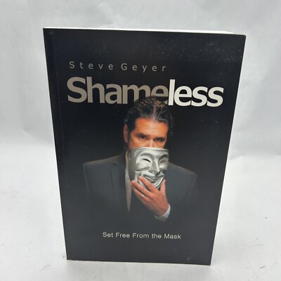 Shameless: Set Free from the Mask by Geyer, Steve 9781486612901| eBay