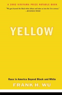 Yellow: Race in America Beyond Black and White - Paperback NEW Wu, Frank 2003-03