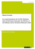 Les RepréSentations De La Folie FéMinine Dans La LittéRature FrançAise Du XxèMe