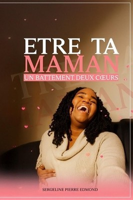 tre Ta Maman: Un Battement, Deux Coeurs by Sergeline Pierre Edmond (French) Pape