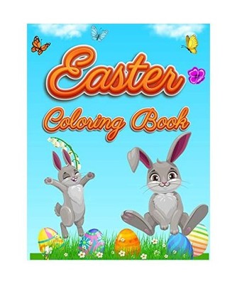 Easter Coloring Book: For Kids Toddlers and Preschool Adorable Easter Bunnies, B