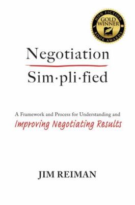 Negotiation Simplified: A Framework and Process for Understanding and...
