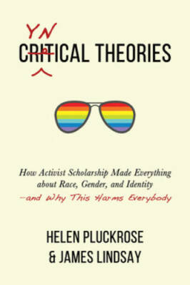 Cynical Theories: How Activist Scholarship Made Everything about Rac - VERY GOOD