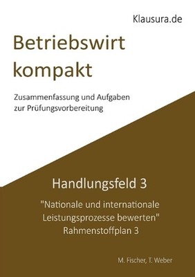 Betriebswirt kompakt Handlungsfeld 3: Gepr?fte Betriebswirte IHK by Michael Fisc