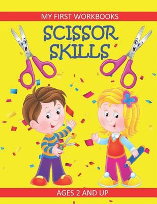 Scissor Skills: My First Workbooks: Ages 2 and Up: Scissor Cutting Practice Work