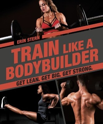 Erin Stern Train Like a Bodybuilder (Paperback)
