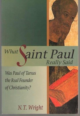 What Saint Paul Really Said: Was Paul of Tarsus the Real Founder of  - VERY GOOD
