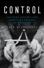 Control: The Dark History and Troubli- hardcover, Adam Rutherford, 9781324035602