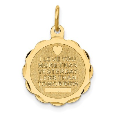 14k Yellow Gold I LOVE YOU MORE THAN YESTERDAY LESS THAN TOMORROW Charm Pendant